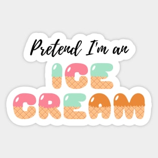 Pretend I'm an Ice Cream - Cheap Simple Easy Lazy Halloween Costume Sticker